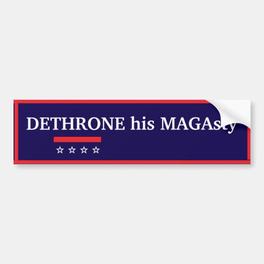 Dethrone His MAGAsty Bumper Sticker Autoaufkleber (Vorne)