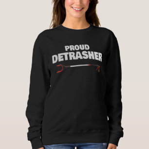 Detrashed Proud Detrasher Litter Müll Tra Sweatshirt