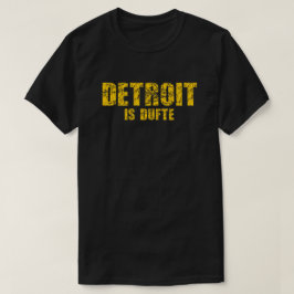 Detroit ist dufte T-Shirt