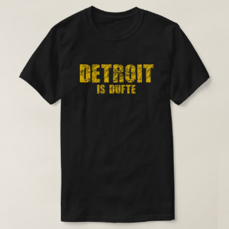 Detroit ist dufte T-Shirt