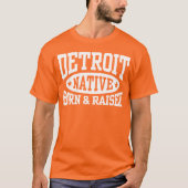 Detroit Native Geboren und ausgelöst T-Shirt (Vorderseite)
