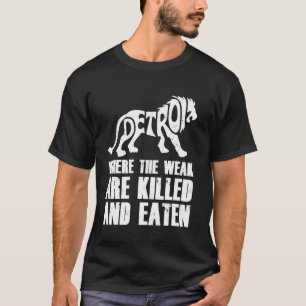 Detroit - Wo die Schwache getötet und Moto gegesse T-Shirt
