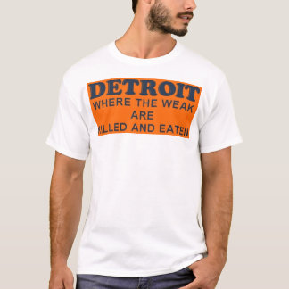 Detroit: Wo die schwachen getötet und gegessen T-Shirt