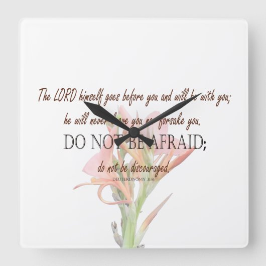 Deuteronomy 31 Do Not Be Afraid, Lily Flower Quadratische Wanduhr (Vorderseite)