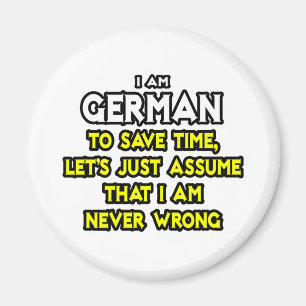 Deutsch ...nehme an, ich habe nie Unrecht Magnet