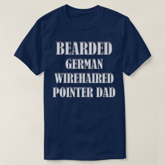 Deutsche Drahthaar Pointer Vater Dog Eigentümer P T-Shirt (Design vorne)