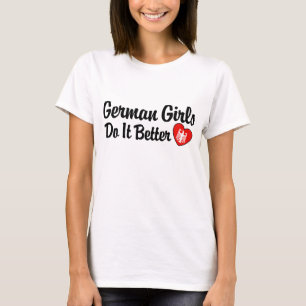 Deutsche Mädchen machen es besser T-Shirt