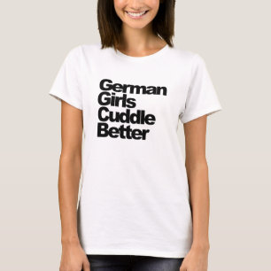 Deutsche Mädchen streicheln besser T-Shirt