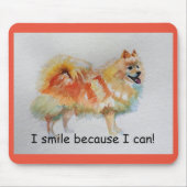 Deutsche Spitz Hund "Ich lächle, weil ich kann" Ka Mousepad (Vorne)