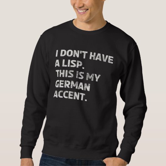 Deutscher Akzent Lisp Sprache Nicht Muttersprachl Sweatshirt (Vorderseite)
