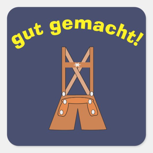 Deutscher "Gut gemacht"-Aufkleber mit Lederhosen Quadratischer Aufkleber (Vorderseite)