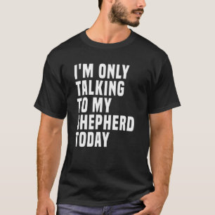 Deutscher Hirte für meinen heutigen Hund T-Shirt
