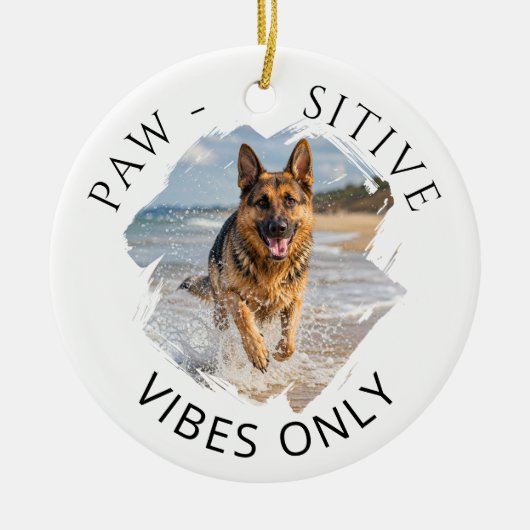 Deutscher Schäferhund GSD Positive Vibes Only Foto Keramik Ornament (Vorne)