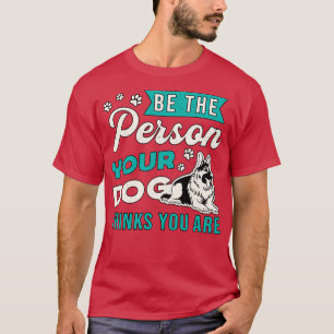 Deutscher Schäferhund sei die Person Hundeliebhabe T-Shirt