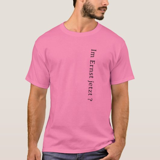 Deutscher Slogan - Ernsthaft? T-Shirt (Vorderseite)