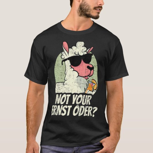 Deutschland Deutsch DT German Not Your Ernst Oder T-Shirt (Vorderseite)