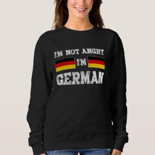 Deutschland Lustig Ich bin nicht wütend Ich bin De Sweatshirt