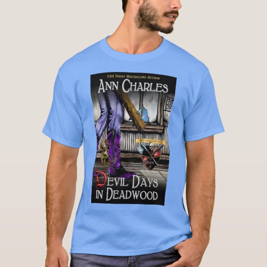 Devil Days in Deadwood T - Shirt von Ann Charles (Vorderseite)