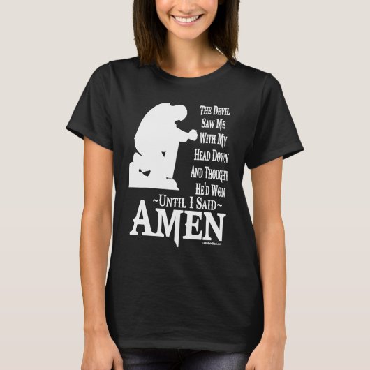 Devil saw me with head down Thought he had won Ame T-Shirt (Vorderseite)