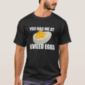 Deviled Eggs You Had Me At Deviled Eggs T-Shirt (Vorderseite)