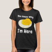 Deviled Eggs You Know Why I’m Here Thanksgiving Fo T-Shirt (Vorderseite)
