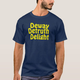 Deway Detruth Delight T-Shirt