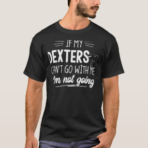 Dexter für Kuh. Ich gehe nicht T-Shirt