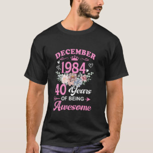 Dezember 1984 40 Jahre alt, Phantastisch geburt zu T-Shirt