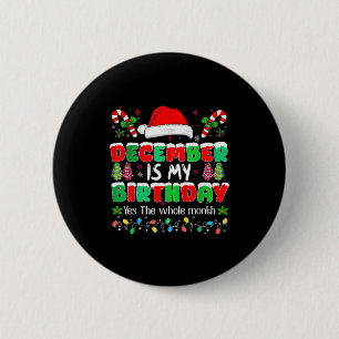 Dezember ist mein Geburtsmonat Ja Der ganze Monat Button