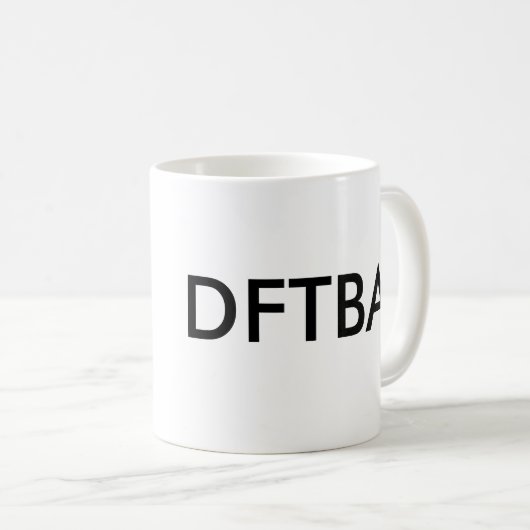 DFTBA, DFTBA KAFFEETASSE (VorderseiteRechts)