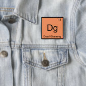DG - Dead Giveaway Chemistry Element Symbol Meme T Button (Beispiel)