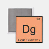 DG - Dead Giveaway Chemistry Element Symbol Meme T Magnet (Vorderseite/Rückseite)