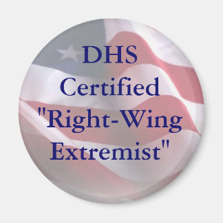 DHSCertified"Right-WingExtremist" Magnet