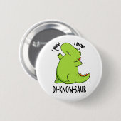 Di-know-saur Funny Dinosaur Pun Button (Vorne & Hinten)
