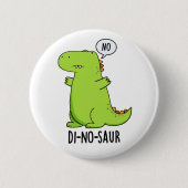 Di-no-saur Funny Dinosaur Puns Button (Vorderseite)