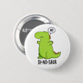 Di-no-saur Funny Dinosaur Puns Button (Vorne & Hinten)