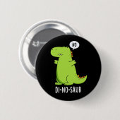 Di-no-saur Funny Dinosaur Puns Dark BG Button (Vorne & Hinten)