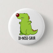 Di-nose-Saur Funny Dinosaur Pun Button (Vorderseite)