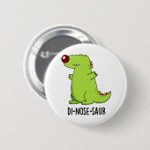 Di-nose-Saur Funny Dinosaur Pun Button (Vorne & Hinten)
