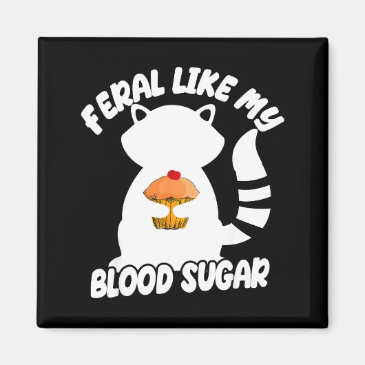 Diabetes Awareness Quote Racoon Feral Like My Bloo Magnet (Vorne)