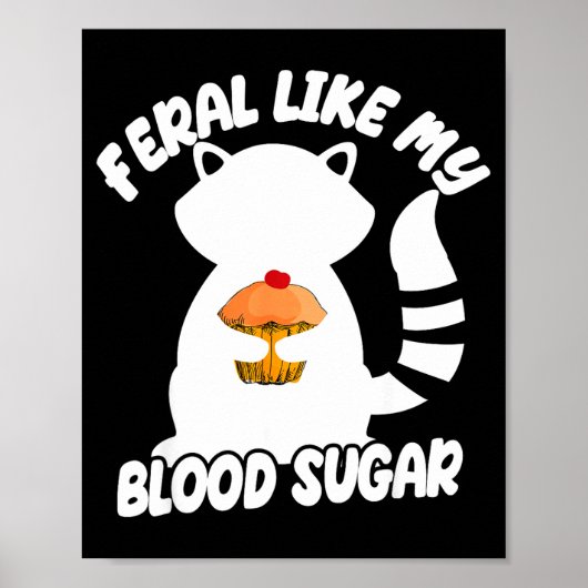 Diabetes Awareness Quote Racoon Feral Like My Bloo Poster (Vorne)