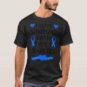 Diabetes-Bewusstsein Monat I Liebe Jemand mit Typ T-Shirt (Vorderseite)