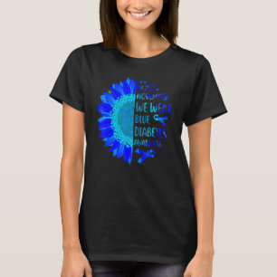 Diabetes Bewusstsein Sonnenblumen im November Wir T-Shirt