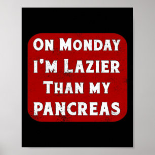 Diabetes Montag bin ich schwächer als meine Pankre Poster