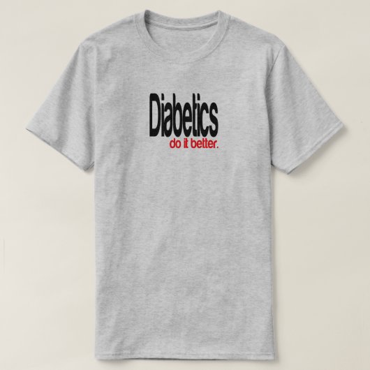 Diabetiker machen es besser Joke T - Shirt (Design vorne)