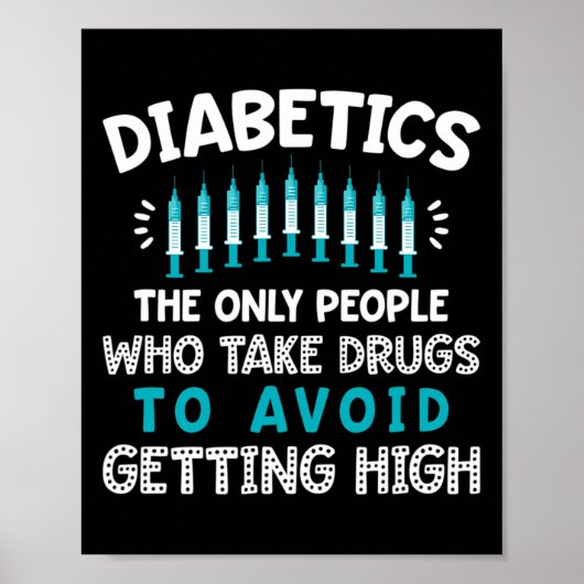 Diabetiker sind die einzigen Menschen, die Drogen  Poster (Vorne)