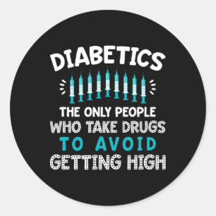Diabetiker sind die einzigen Menschen, die Drogen Runder Aufkleber