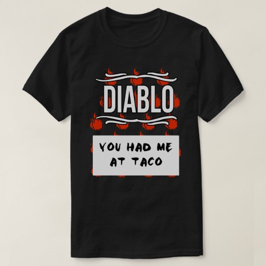 DIABLO HOT SAUCE Taco Tacos, die Sie mich bei Taco T-Shirt (Design vorne)