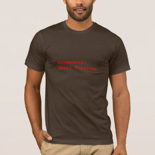Diagnose: HerzTinnitus T-Shirt