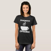 diagnosis coffeeholic coffee holic seeks saying T-Shirt (Vorne ganz)